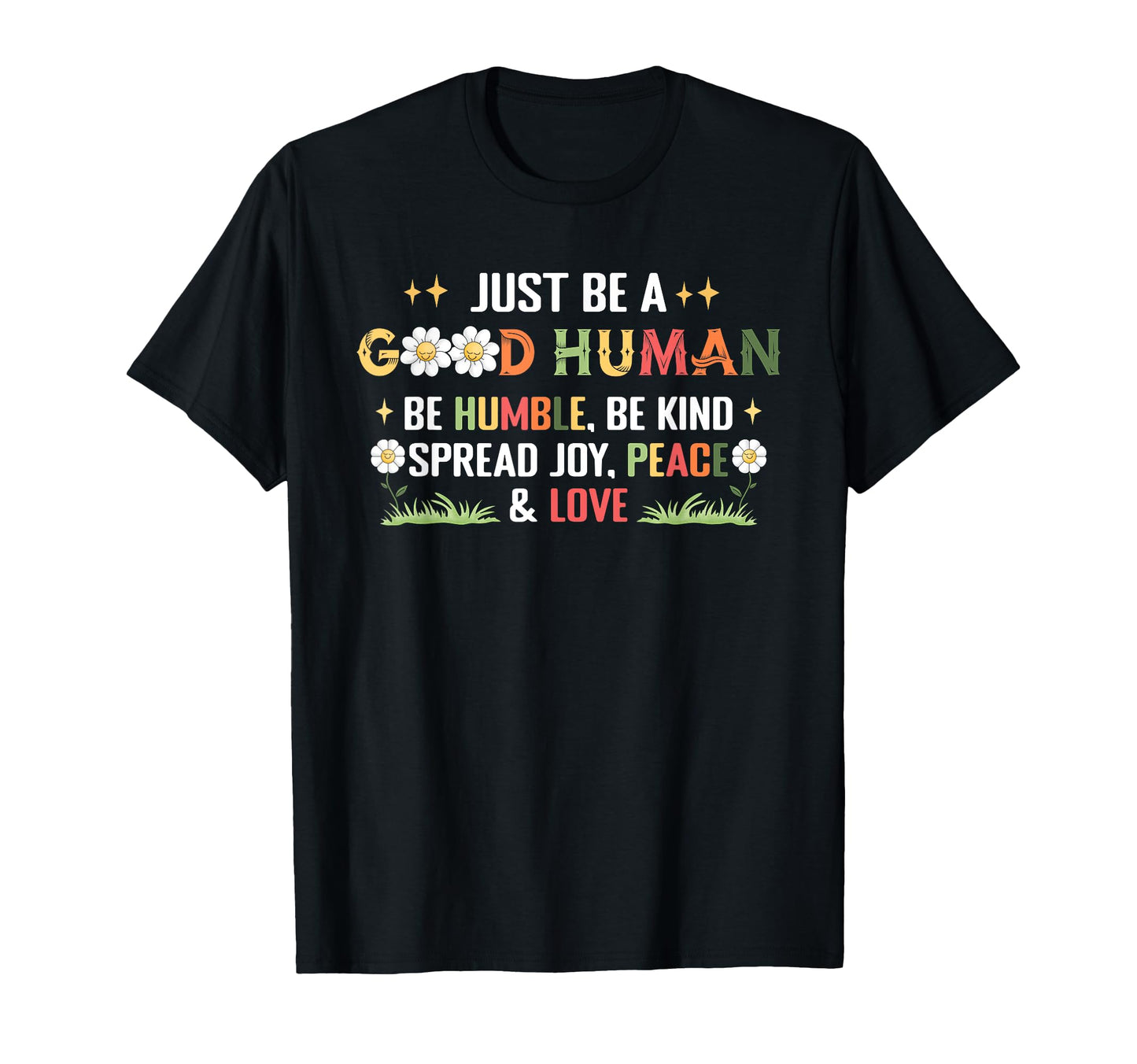Be Good Human Be Humble Be Kind T-Shirt - Aesthetic Graphic for Adults - T-Shirt, Sweatshirt, Hoodie