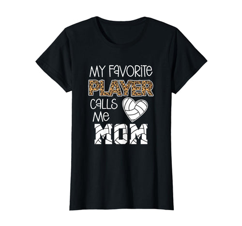 My Favorite Player Calls Me Mom Volleyball T-Shirt - Trendy Graphic Unisex - T-Shirt, Sweatshirt, Hoodie