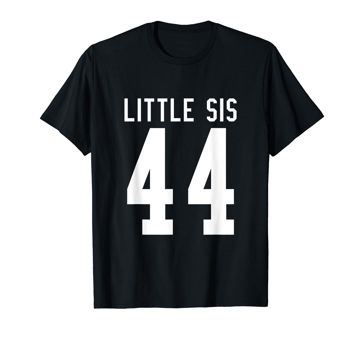 Number 44 Little Sis Biggest Fan T-Shirt - Casual Everyday Wear Unisex - T-Shirt, Sweatshirt, Hoodie