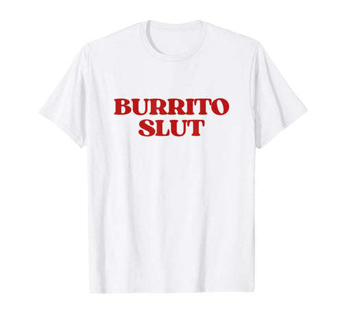 Original Burrito Slut Y2K Aesthetic T-Shirt - Minimalist Print Men Women - T-Shirt, Sweatshirt, Hoodie