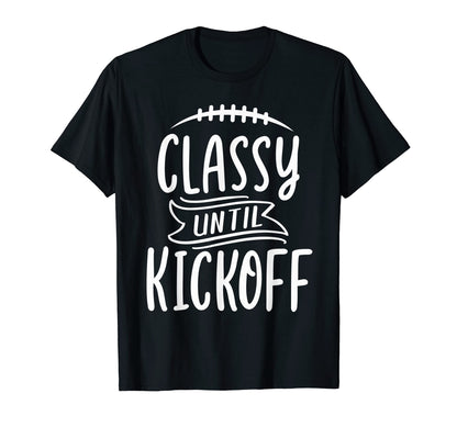Funny Football Mom Game Day Classy T-Shirt - Novelty Apparel Men Women - T-Shirt, Sweatshirt, Hoodie