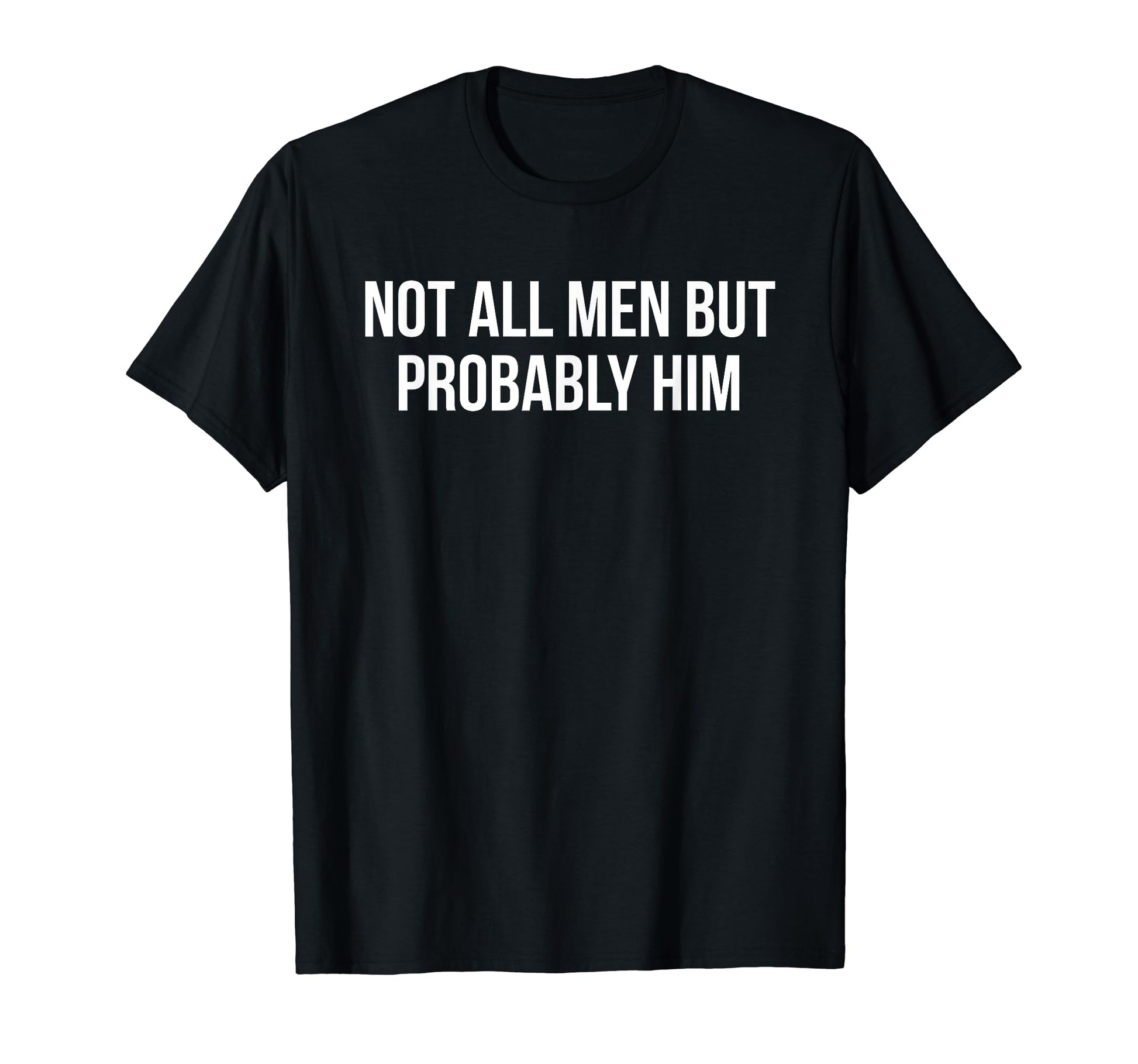 Not All But Probably Him Y2K T-Shirt - Streetwear Style for Adults - T-Shirt, Sweatshirt, Hoodie