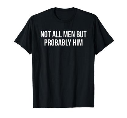 Not All But Probably Him Y2K T-Shirt - Streetwear Style for Adults - T-Shirt, Sweatshirt, Hoodie