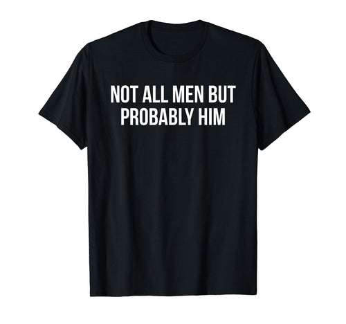 Not All But Probably Him Y2K T-Shirt - Streetwear Style for Adults - T-Shirt, Sweatshirt, Hoodie