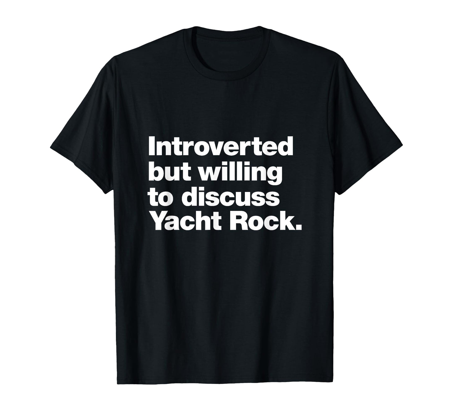Introverted But Willing To Discuss Yacht T-Shirt - Graphic Print Men Women - T-Shirt, Sweatshirt, Hoodie