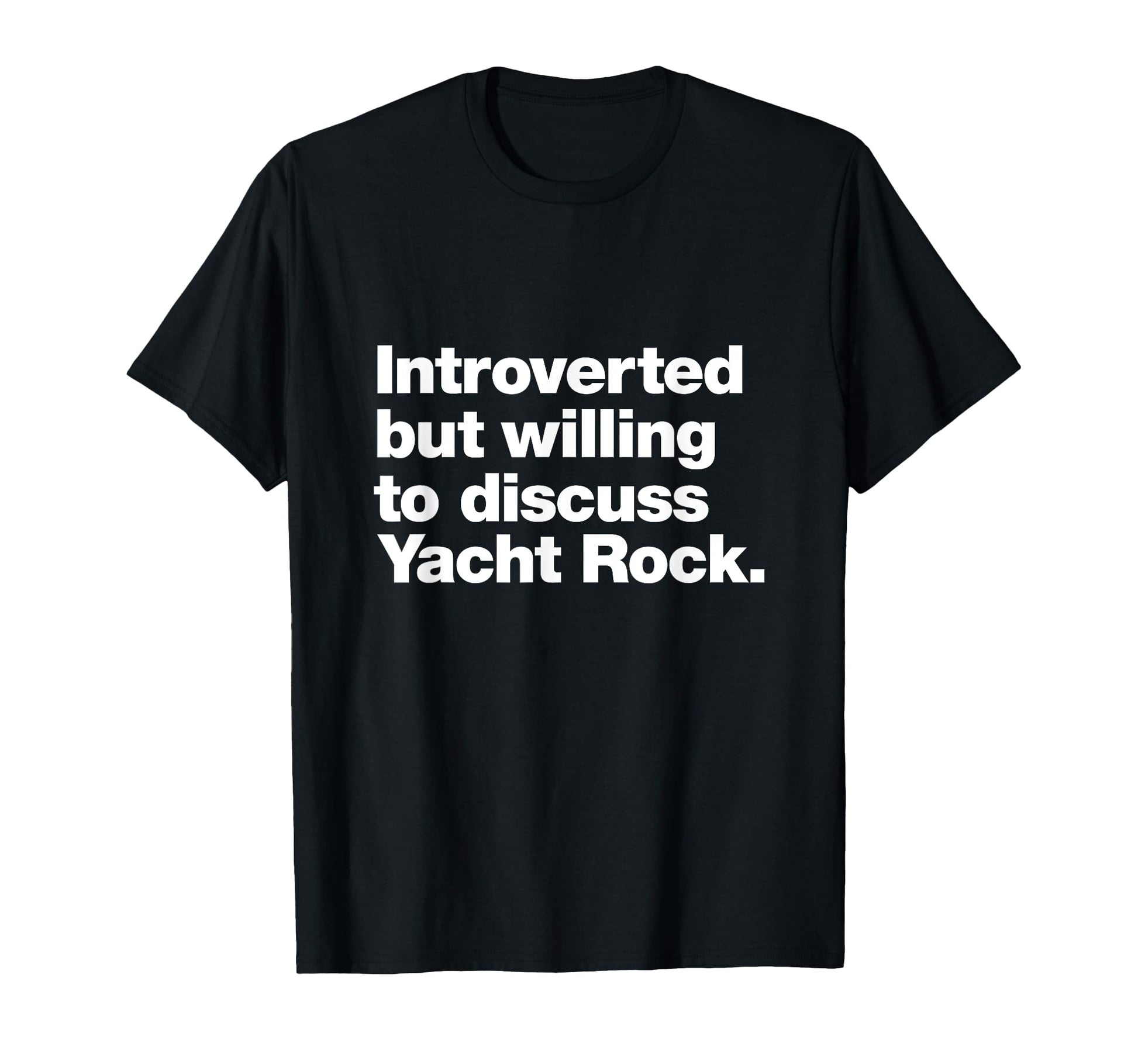 Introverted But Willing To Discuss Yacht T-Shirt - Graphic Print Men Women - T-Shirt, Sweatshirt, Hoodie