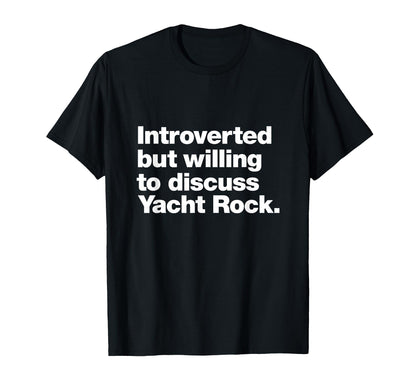 Introverted But Willing To Discuss Yacht T-Shirt - Graphic Print Men Women - T-Shirt, Sweatshirt, Hoodie