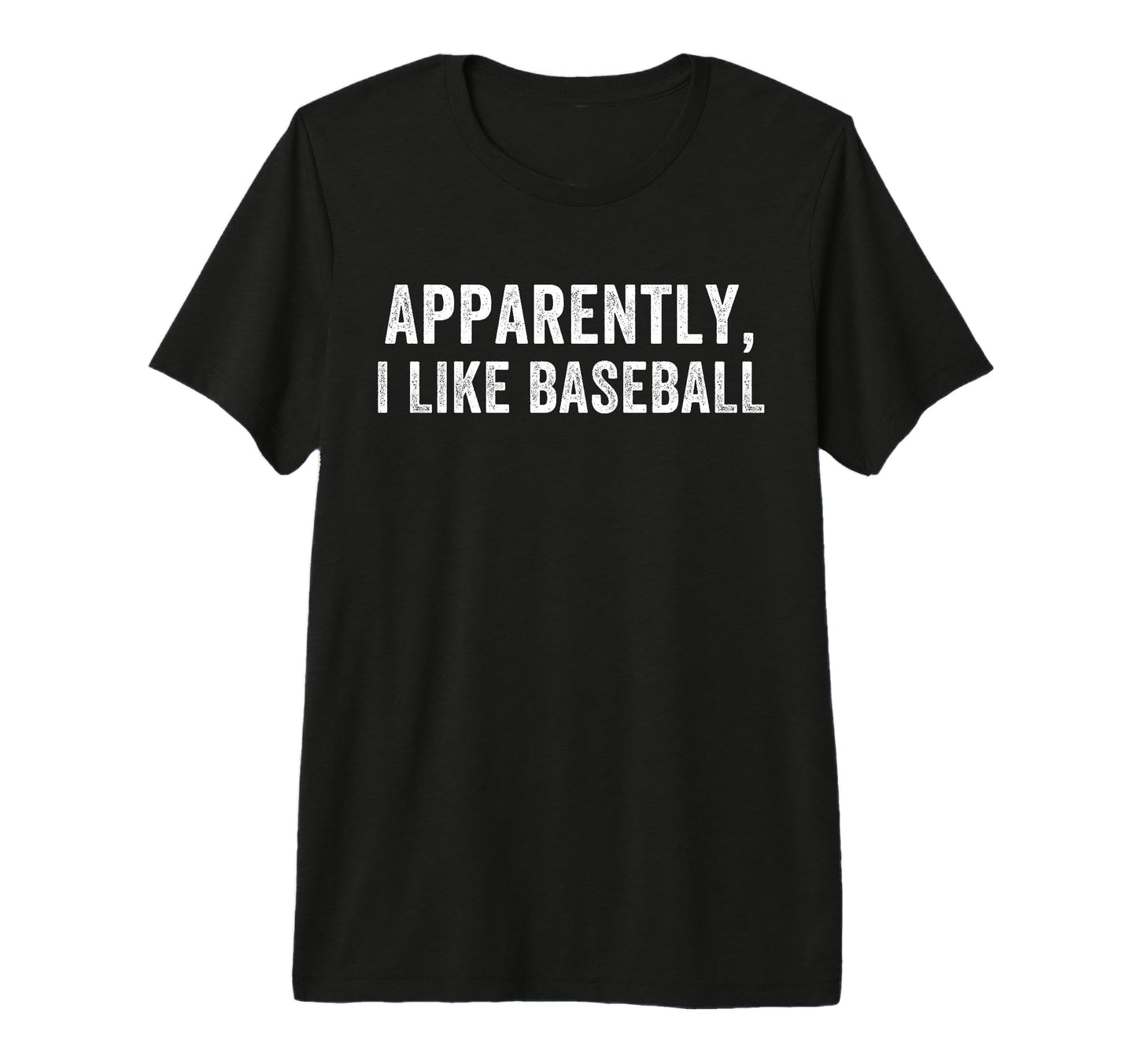 Apparently I Like Baseball Baseball T-Shirt - Graphic Print Men Women - T-Shirt, Sweatshirt, Hoodie