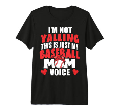 Im Not Yelling This Is My Baseball Mom T-Shirt - Graphic Print Men Women - T-Shirt, Sweatshirt, Hoodie