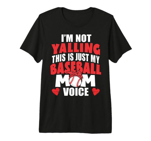 Im Not Yelling This Is My Baseball Mom T-Shirt - Graphic Print Men Women - T-Shirt, Sweatshirt, Hoodie