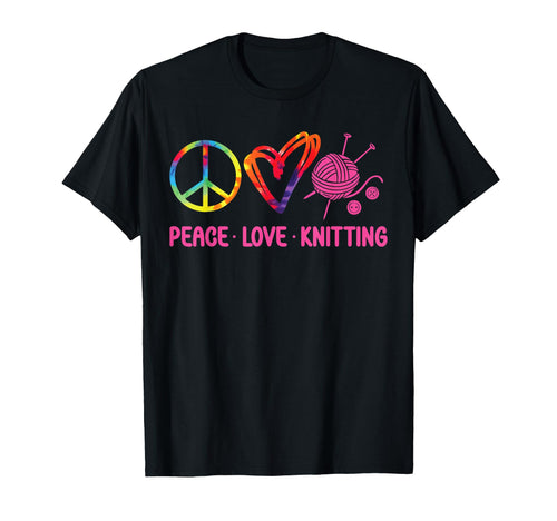 Knitting Knitter Tie Dye Peace Love T-Shirt - Unique Graphic Men Women - T-Shirt, Sweatshirt, Hoodie