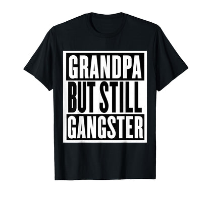 Grandpa But Still Gangster T-Shirt - Aesthetic Graphic for Adults - T-Shirt, Sweatshirt, Hoodie