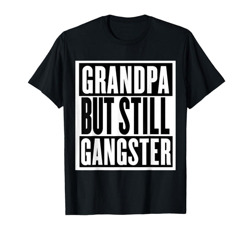 Grandpa But Still Gangster T-Shirt - Aesthetic Graphic for Adults - T-Shirt, Sweatshirt, Hoodie