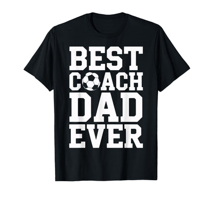 Proud Soccer Coach Best Coach Dad Ever T-Shirt - Trendy Graphic Men Women - T-Shirt, Sweatshirt, Hoodie