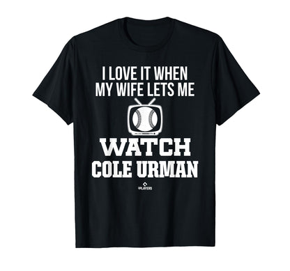 My Wife Lets Me Watch Cole Urman T-Shirt - Casual Everyday Wear Men Women - T-Shirt, Sweatshirt, Hoodie