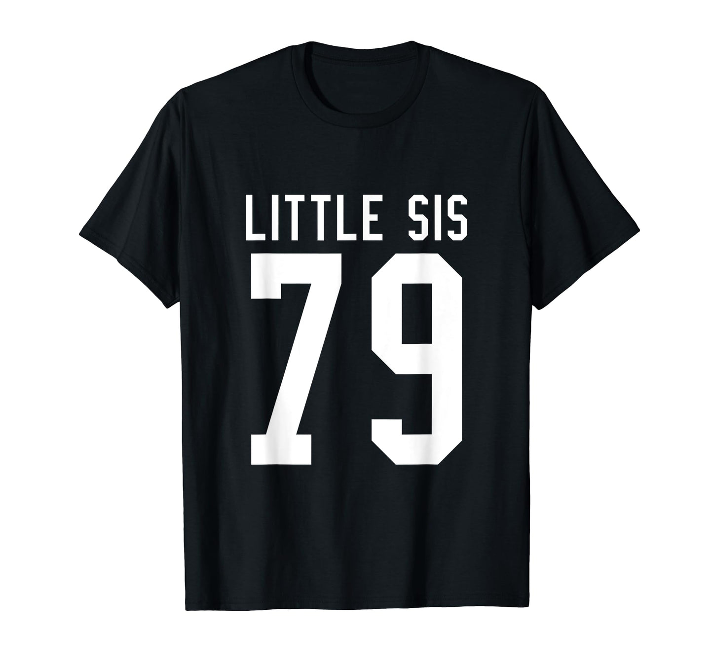 Number 79 Little Sis Biggest Fan T-Shirt - Casual Everyday Wear for Adults - T-Shirt, Sweatshirt, Hoodie