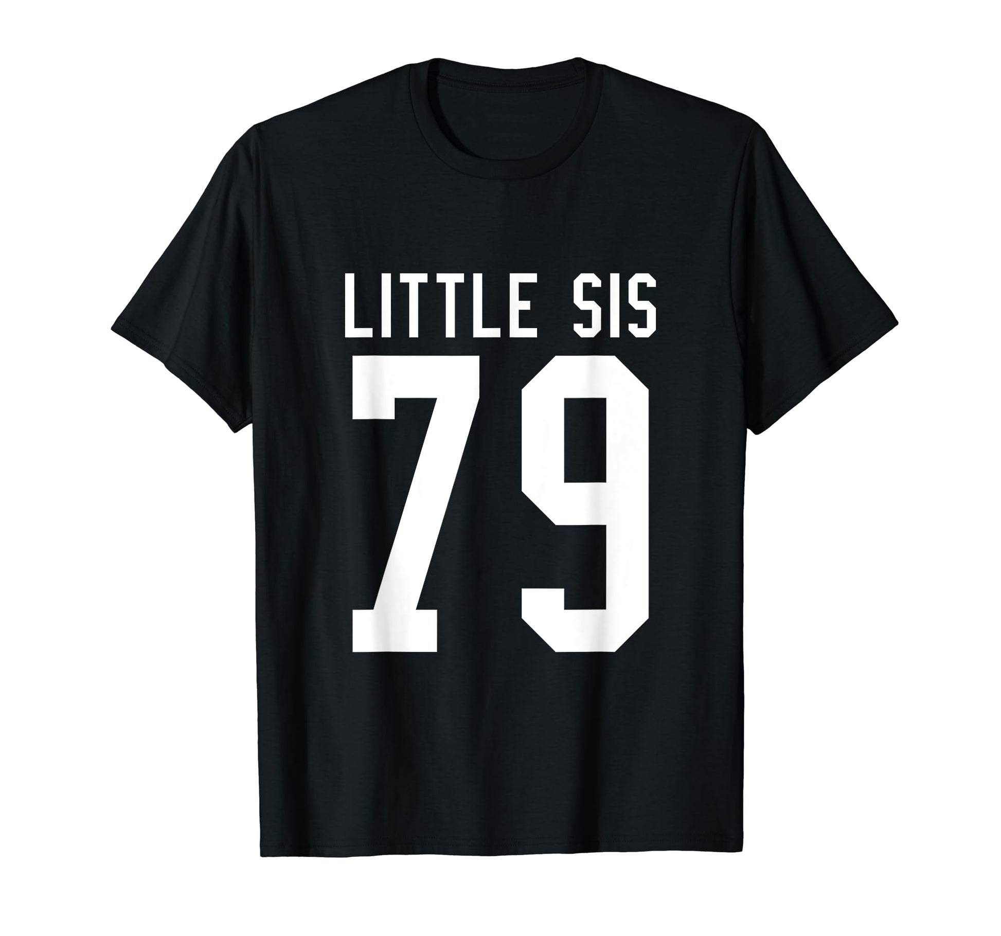 Number 79 Little Sis Biggest Fan T-Shirt - Casual Everyday Wear for Adults - T-Shirt, Sweatshirt, Hoodie