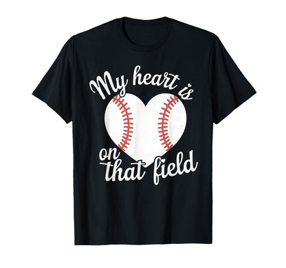 My Heart Is That Field Baseball T-Shirt - Streetwear Style Men Women - T-Shirt, Sweatshirt, Hoodie