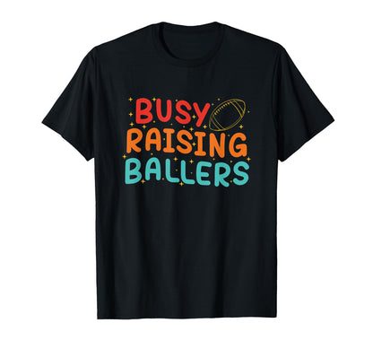 Busy Raising Ballers Football Lovers T-Shirt - Trendy Graphic for Adults - T-Shirt, Sweatshirt, Hoodie