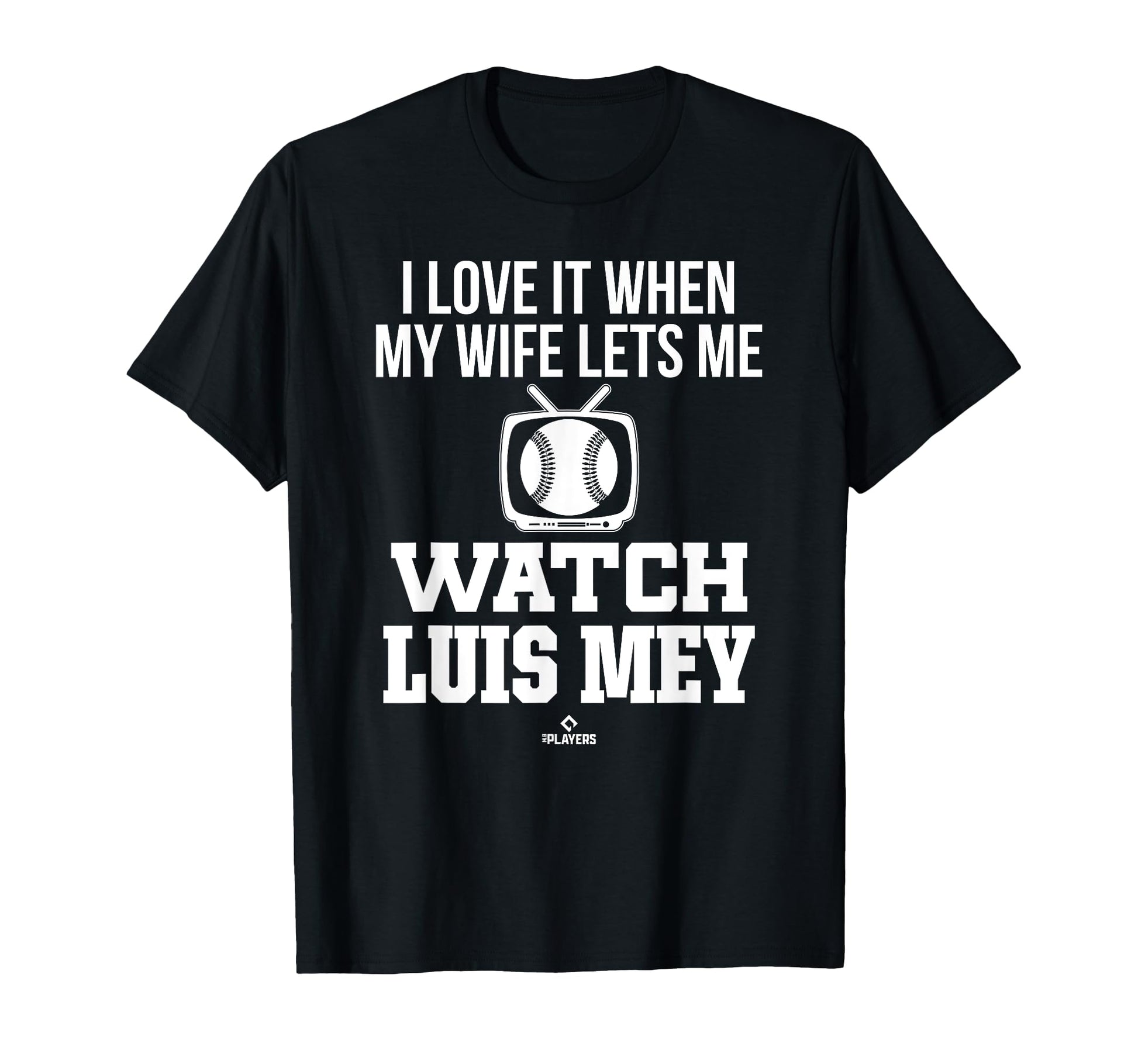 My Wife Lets Me Watch Luis Mey T-Shirt - Novelty Apparel for Adults - T-Shirt, Sweatshirt, Hoodie