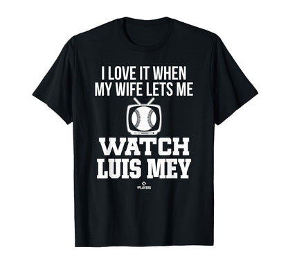 My Wife Lets Me Watch Luis Mey T-Shirt - Novelty Apparel for Adults - T-Shirt, Sweatshirt, Hoodie