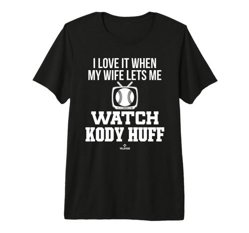 My Wife Lets Me Watch Kody Huff Prospect T-Shirt - Graphic Print Unisex - T-Shirt, Sweatshirt, Hoodie