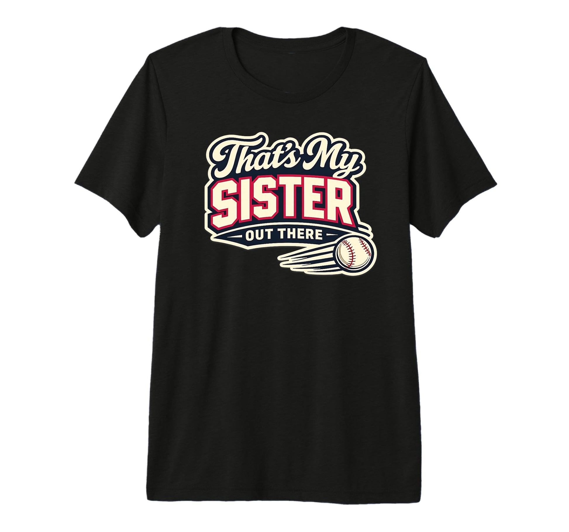 Thats My Sister Out There Baseball Game T-Shirt - Trendy Graphic Men Women - T-Shirt, Sweatshirt, Hoodie