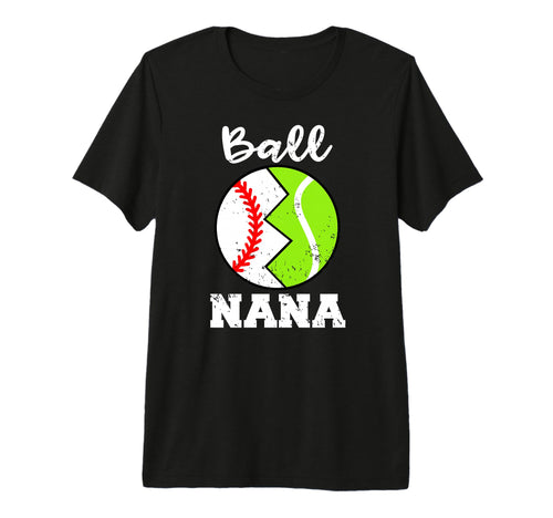 Ball Nana Funny Baseball Tennis Player T-Shirt - Custom Art Print Unisex - T-Shirt, Sweatshirt, Hoodie