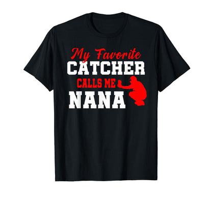 My Favorite Catcher Calls Me Nana T-Shirt - Fun Novelty Design for Adults - T-Shirt, Sweatshirt, Hoodie