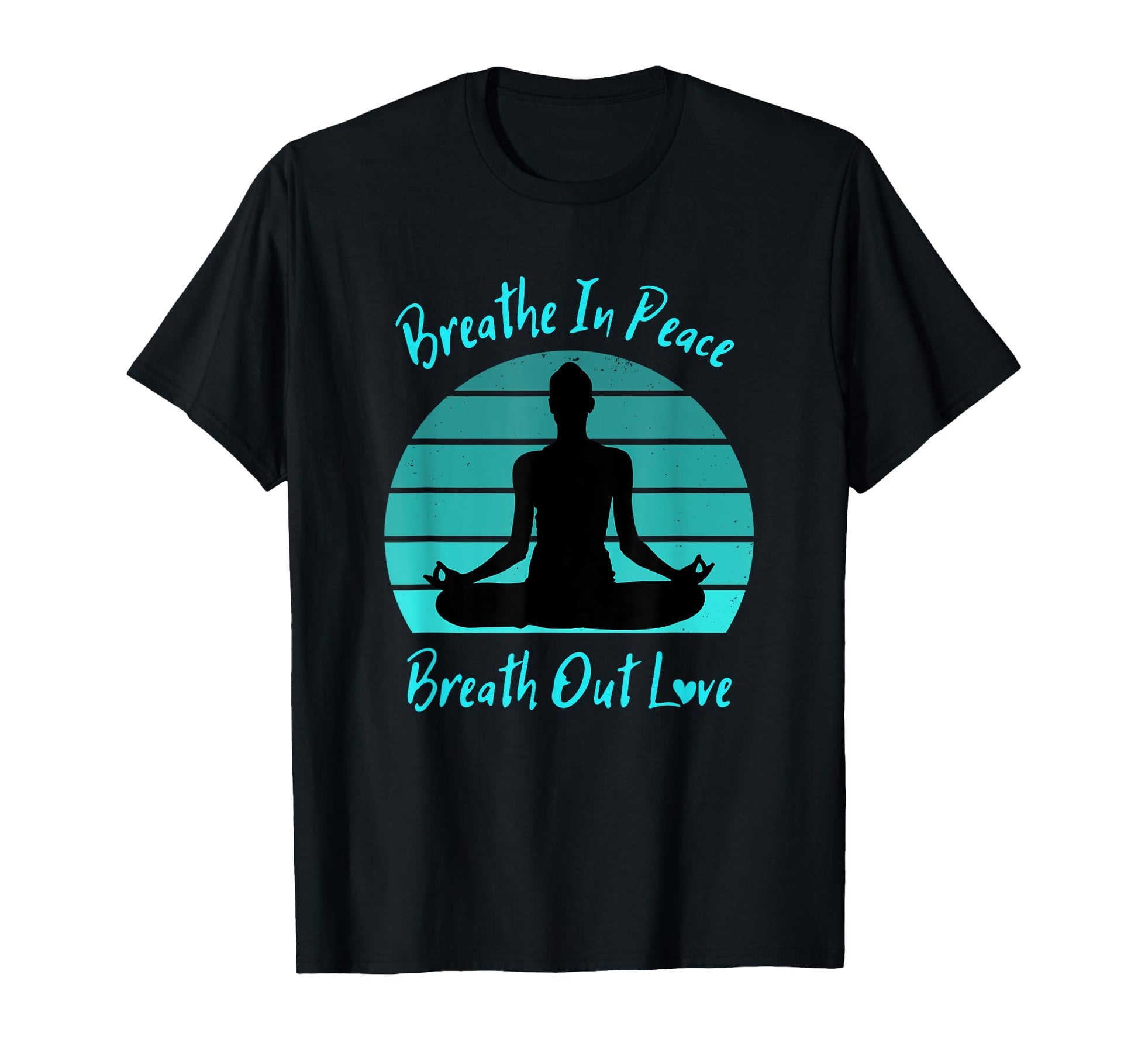 Yoga Teacher Breathe Peace Breath Out T-Shirt - Novelty Apparel Men Women - T-Shirt, Sweatshirt, Hoodie