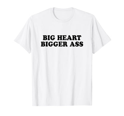 Big Heart Bigger Ass Y2K Aesthetic Iconic T-Shirt - Graphic Print Unisex - T-Shirt, Sweatshirt, Hoodie
