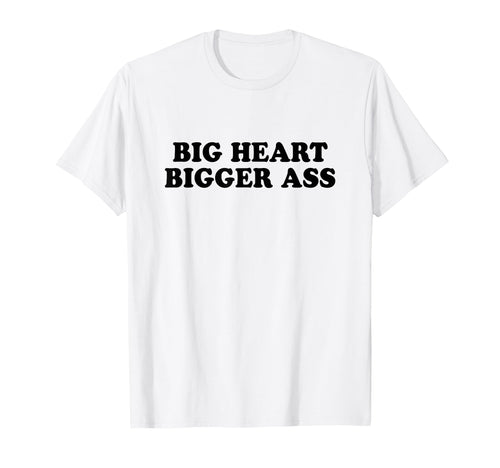 Big Heart Bigger Ass Y2K Aesthetic Iconic T-Shirt - Graphic Print Unisex - T-Shirt, Sweatshirt, Hoodie