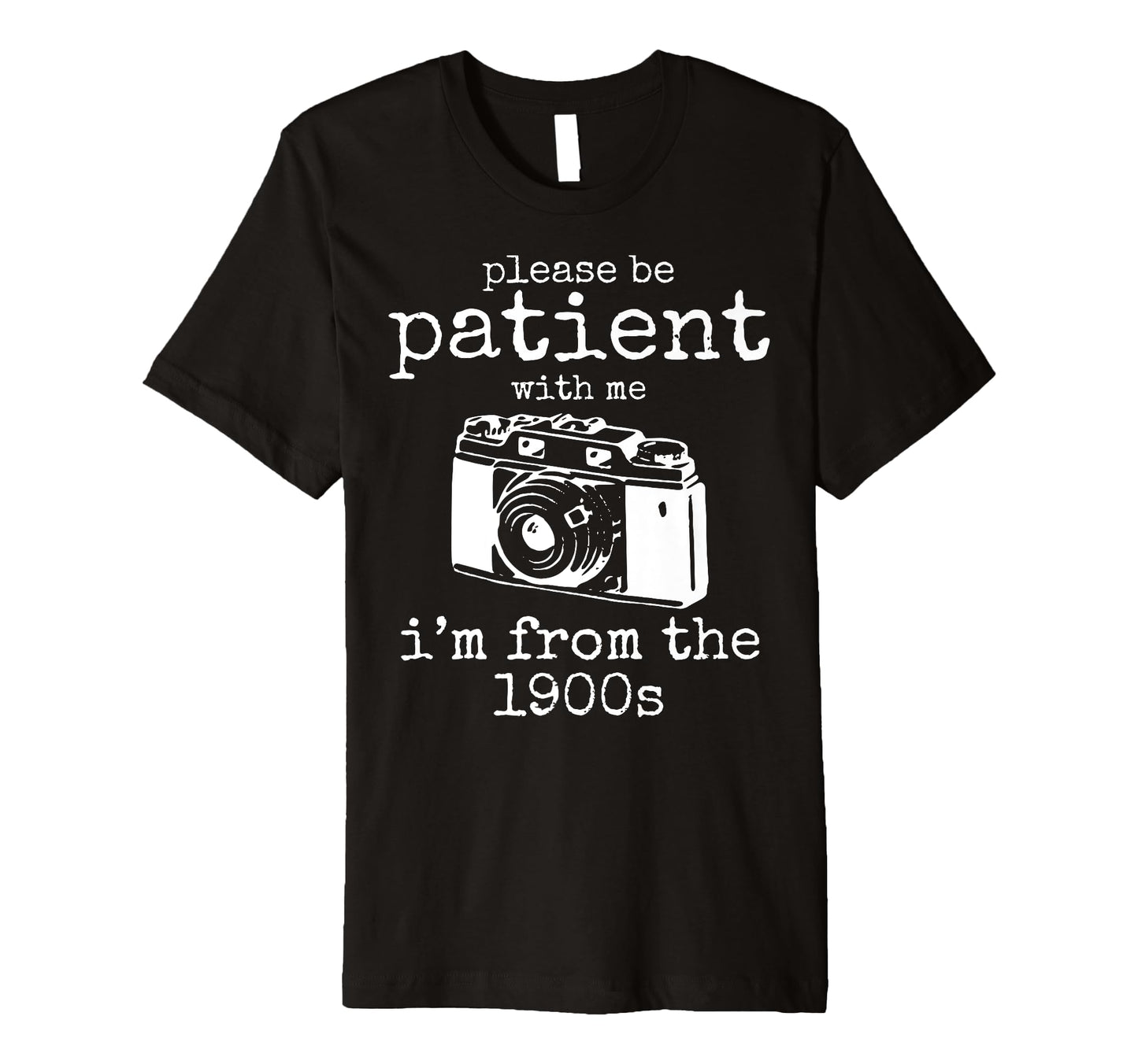 Please Be Patient Me Im From 1900S T-Shirt - Aesthetic Graphic Men Women - T-Shirt, Sweatshirt, Hoodie