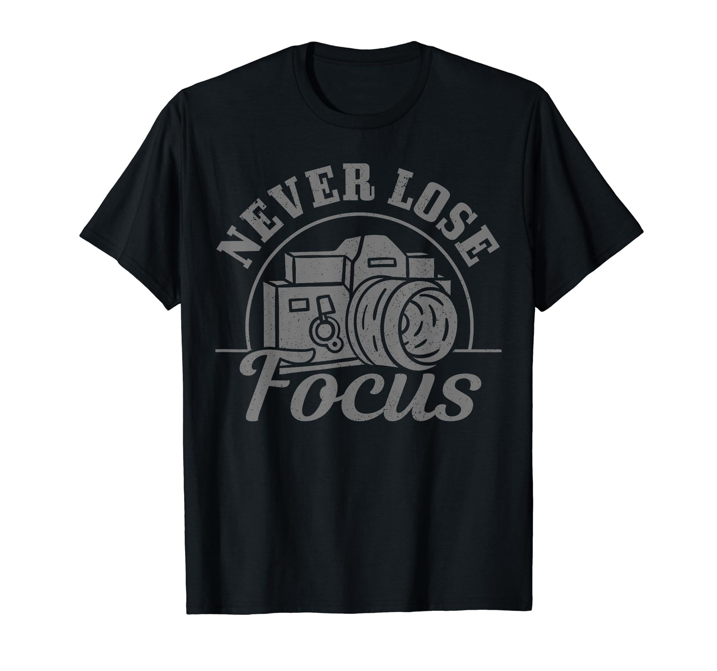 Photographer Gift Never Lose Focus T-Shirt - Minimalist Print for Adults - T-Shirt, Sweatshirt, Hoodie