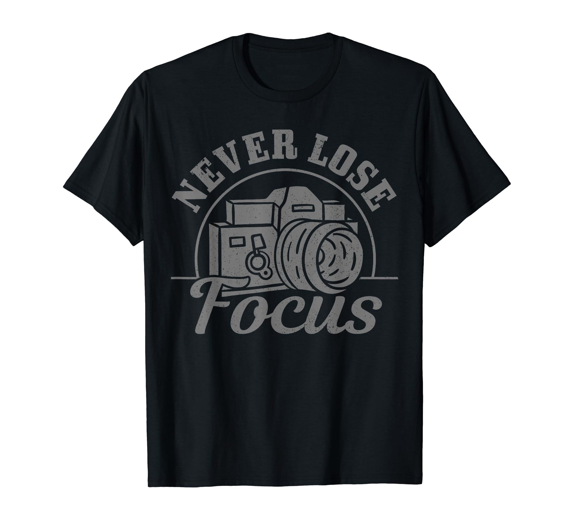 Photographer Gift Never Lose Focus T-Shirt - Minimalist Print for Adults - T-Shirt, Sweatshirt, Hoodie