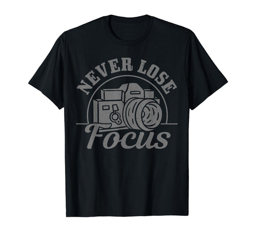 Photographer Gift Never Lose Focus T-Shirt - Minimalist Print for Adults - T-Shirt, Sweatshirt, Hoodie