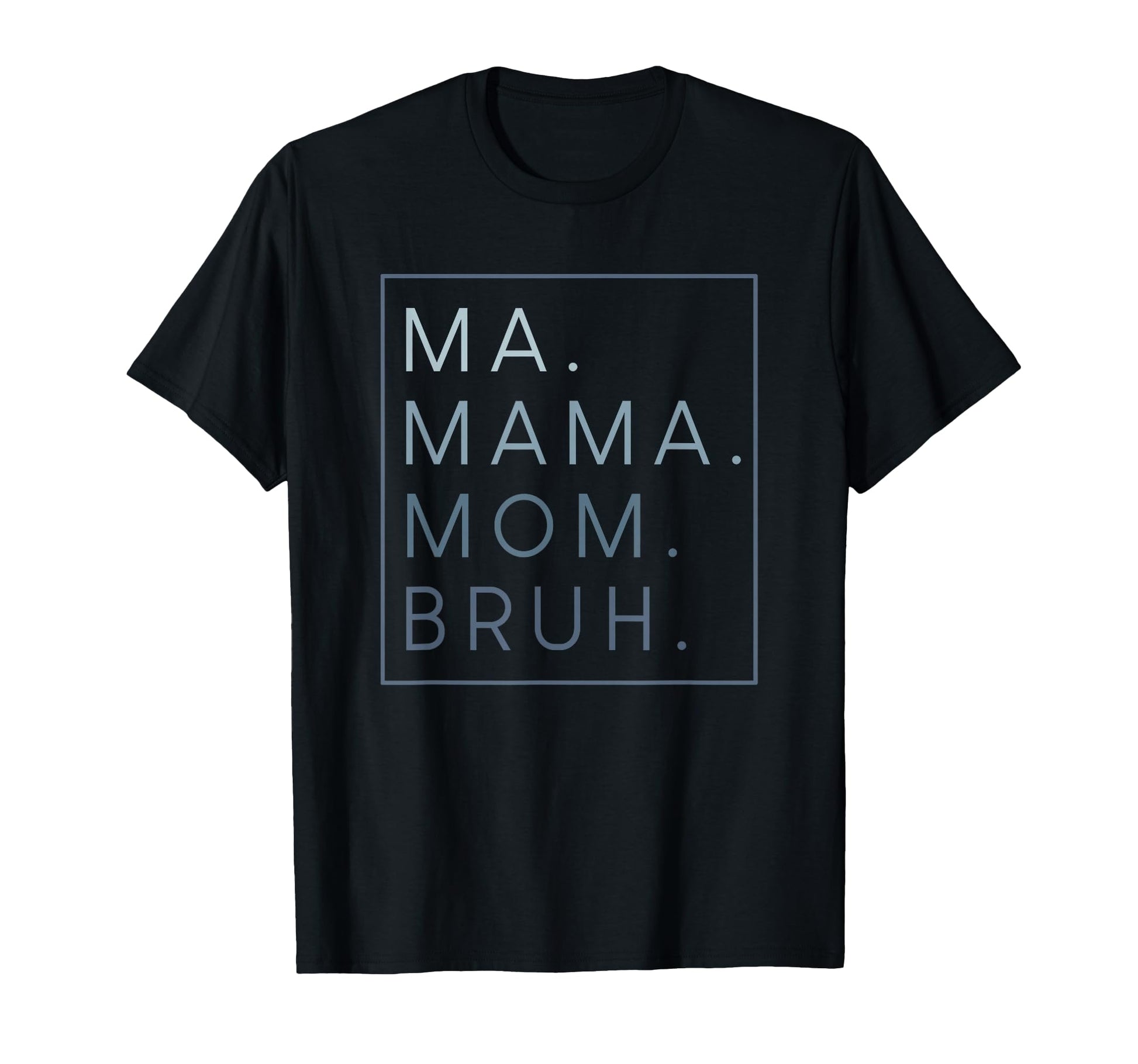 Ma Mama Mom Bruh Mother Mothers Day Sweatshirt - Custom Art Print Unisex - T-Shirt, Sweatshirt, Hoodie