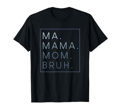 Ma Mama Mom Bruh Mother Mothers Day Sweatshirt - Custom Art Print Unisex - T-Shirt, Sweatshirt, Hoodie
