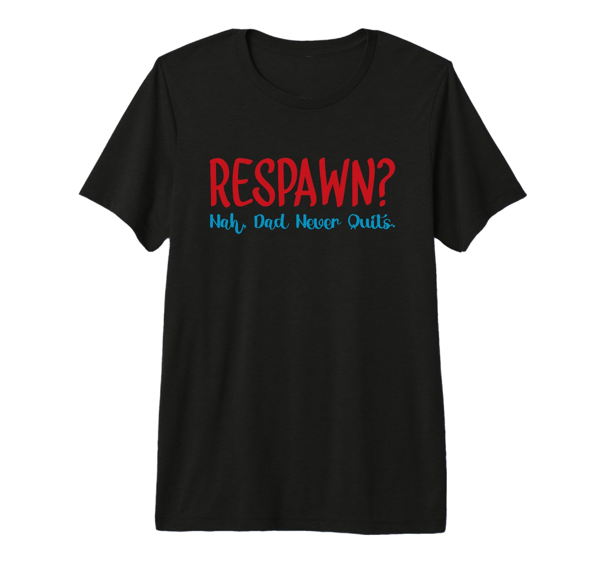 Mens Respawn Nah Dad Never Quits T-Shirt - Aesthetic Graphic for Adults - T-Shirt, Sweatshirt, Hoodie