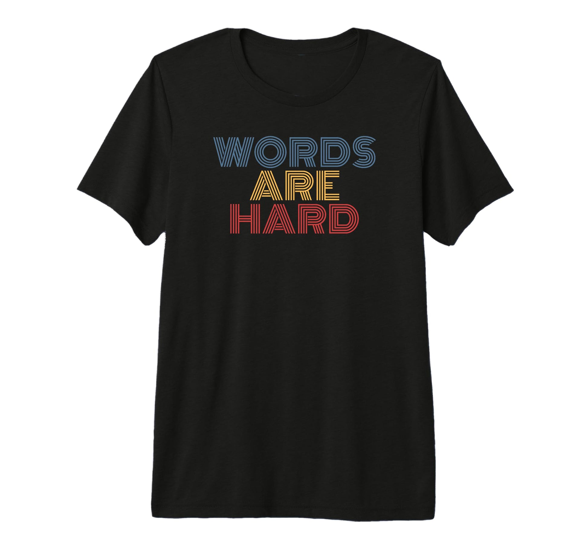 Words Are Hard Funny Rainbow Tri Blend T-Shirt - Fun Novelty Design Unisex - T-Shirt, Sweatshirt, Hoodie