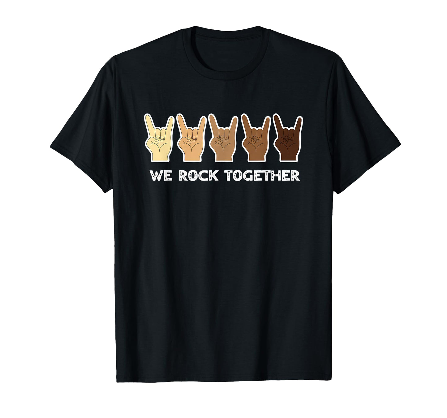 We Rock Together Unity Diversity T-Shirt - Fun Novelty Design Men Women - T-Shirt, Sweatshirt, Hoodie