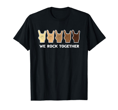 We Rock Together Unity Diversity T-Shirt - Fun Novelty Design Men Women - T-Shirt, Sweatshirt, Hoodie