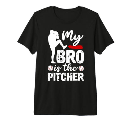 My Bro Is Baseball Pitcher T-Shirt - Casual Everyday Wear for Adults - T-Shirt, Sweatshirt, Hoodie