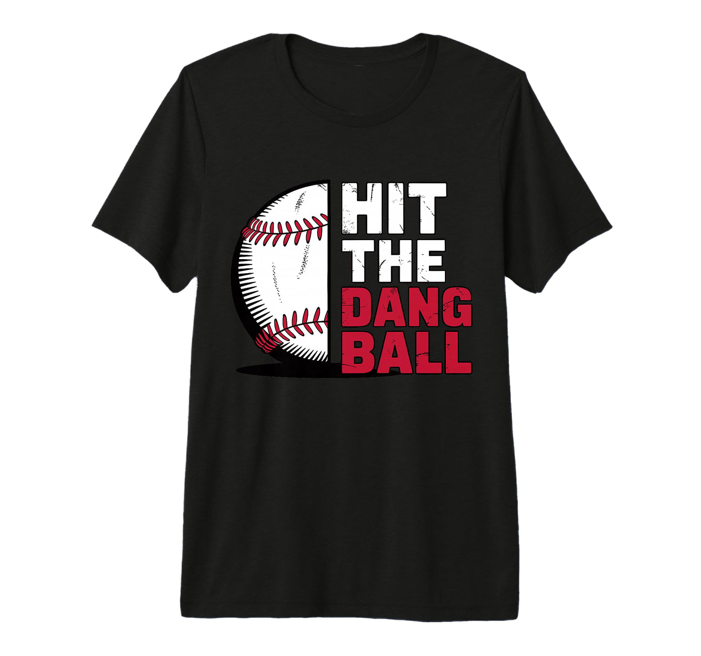Hit Dang Ball Funny Baseball Player T-Shirt - Novelty Apparel Unisex - T-Shirt, Sweatshirt, Hoodie