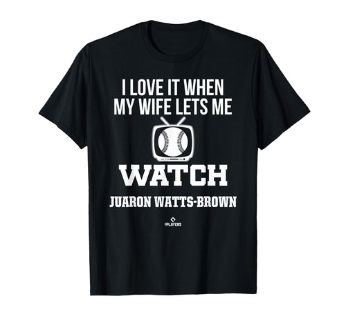 My Wife Lets Me Watch Juaron Watts T-Shirt - Fun Novelty Design Unisex - T-Shirt, Sweatshirt, Hoodie