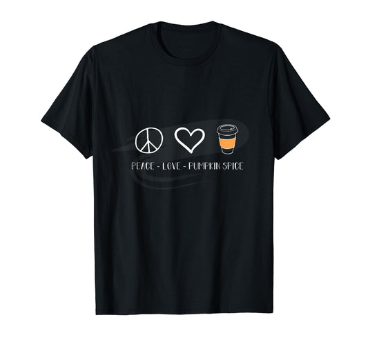Peace Love And Pumpkin Spice T-Shirt - Trendy Graphic Men Women - T-Shirt, Sweatshirt, Hoodie