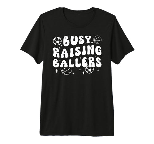 Busy Raising Ballers Basketball Soccer Mom T-Shirt - Trendy Graphic Unisex - T-Shirt, Sweatshirt, Hoodie
