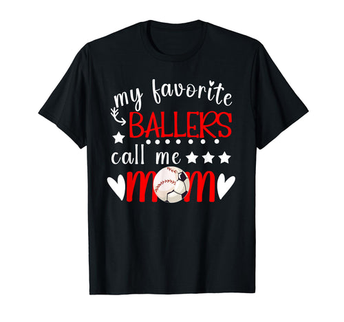 My Favorite Ballers Call Me Mom Baseball T-Shirt - Novelty Apparel Unisex - T-Shirt, Sweatshirt, Hoodie