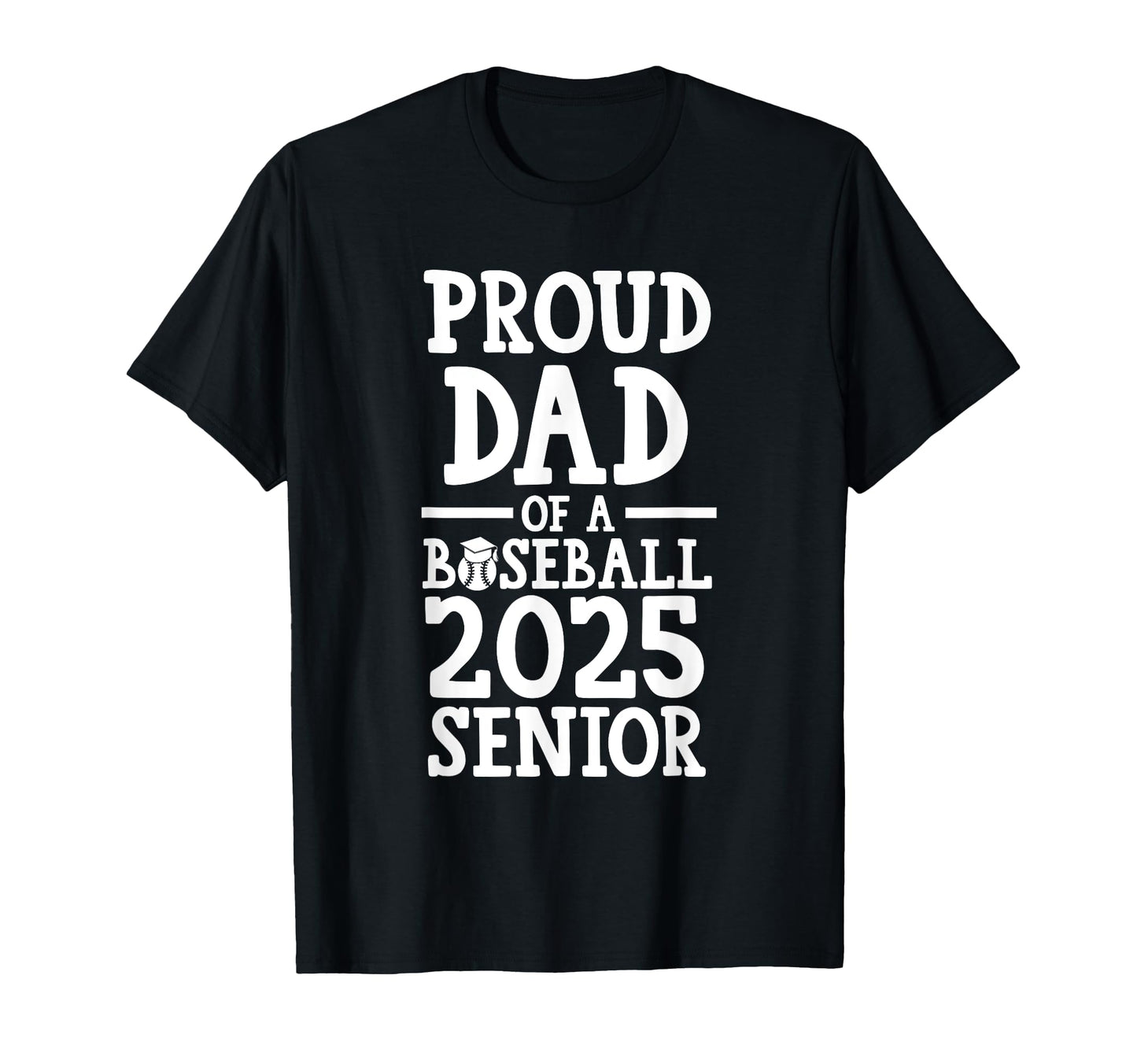 Proud Dad Baseball 2025 Senior T-Shirt - Aesthetic Graphic Men Women - T-Shirt, Sweatshirt, Hoodie
