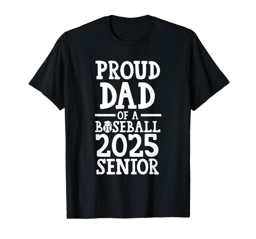 Proud Dad Baseball 2025 Senior T-Shirt - Aesthetic Graphic Men Women - T-Shirt, Sweatshirt, Hoodie